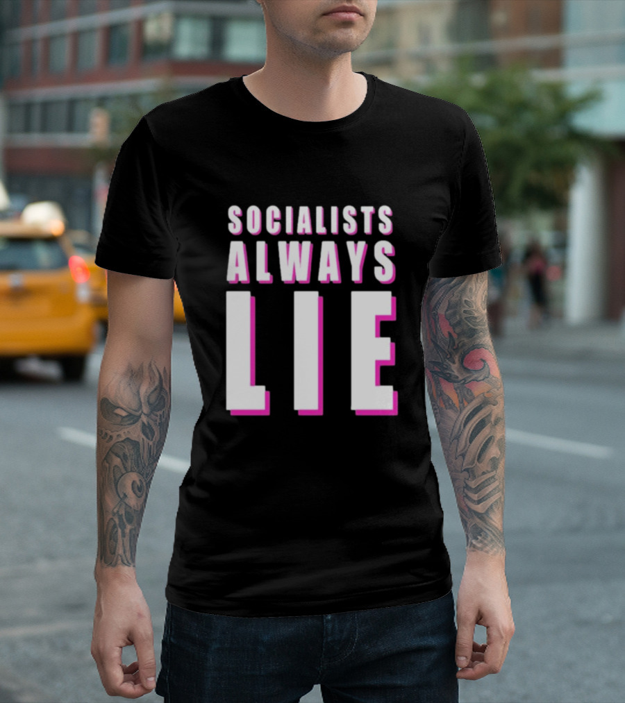 Karlyn Borysenko Socialists Always Lie Bold Text Contrasting Colors T-Shirt