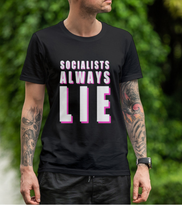 Karlyn Borysenko Socialists Always Lie Bold Text Contrasting Colors T-Shirt