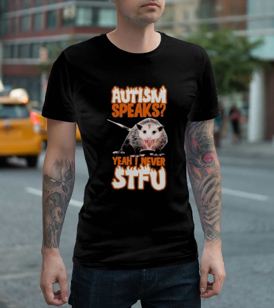Autism Speaks Yeah I Never Stfu Possum Image T-Shirt