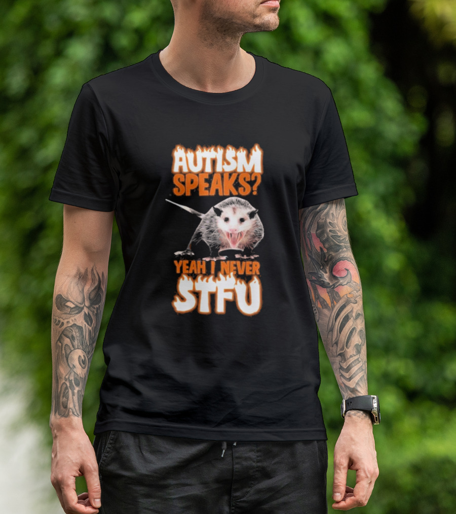Autism Speaks Yeah I Never Stfu Possum Image T-Shirt