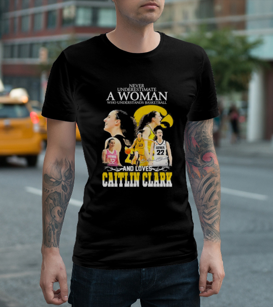 Never Underestimate A Woman Who Understands Basketball And Loves Caitlin Clark Iowa 22 T-Shirt