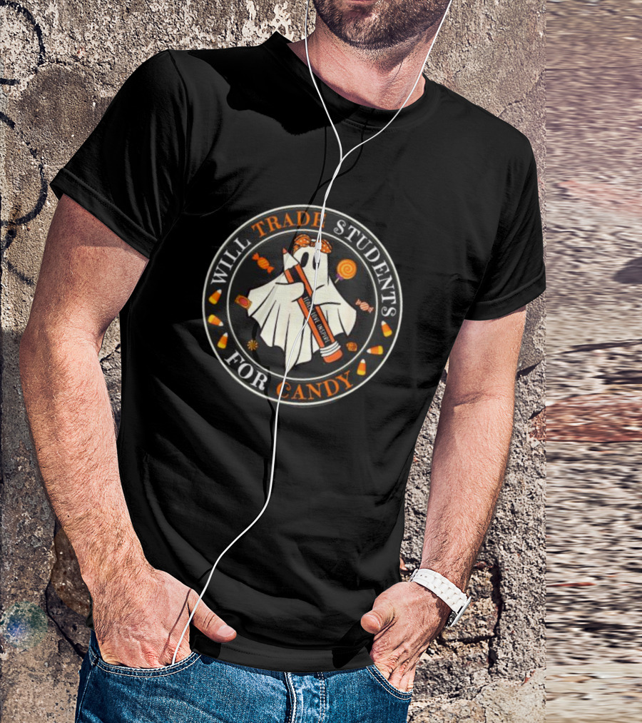 Will Trade Students For Candy Teacher Halloween Ghost Candy Corn T-Shirt