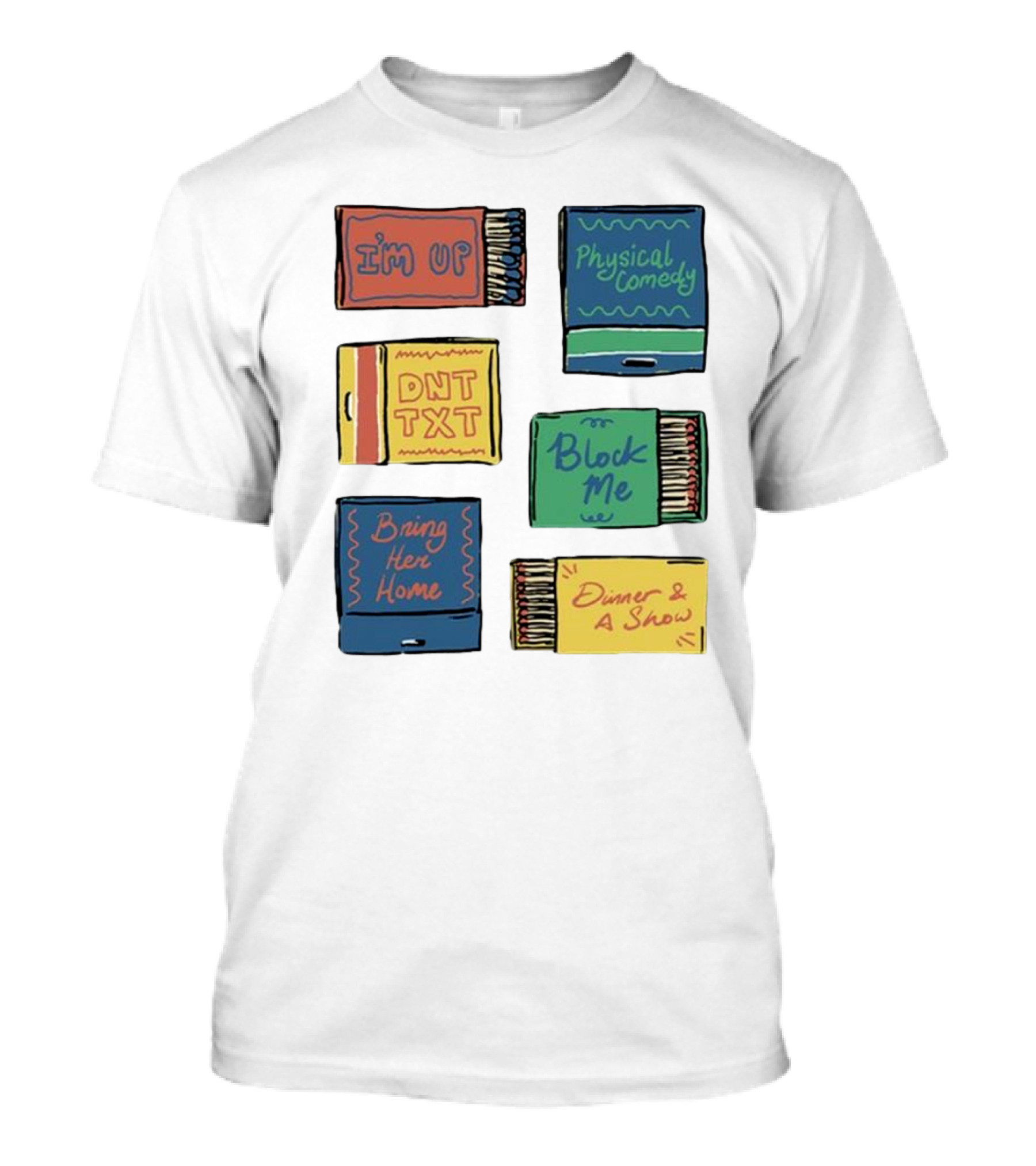 I'm Up Physical Comedy DNT TXT Block Me Bring Her Home Dinner And A Show T-Shirt