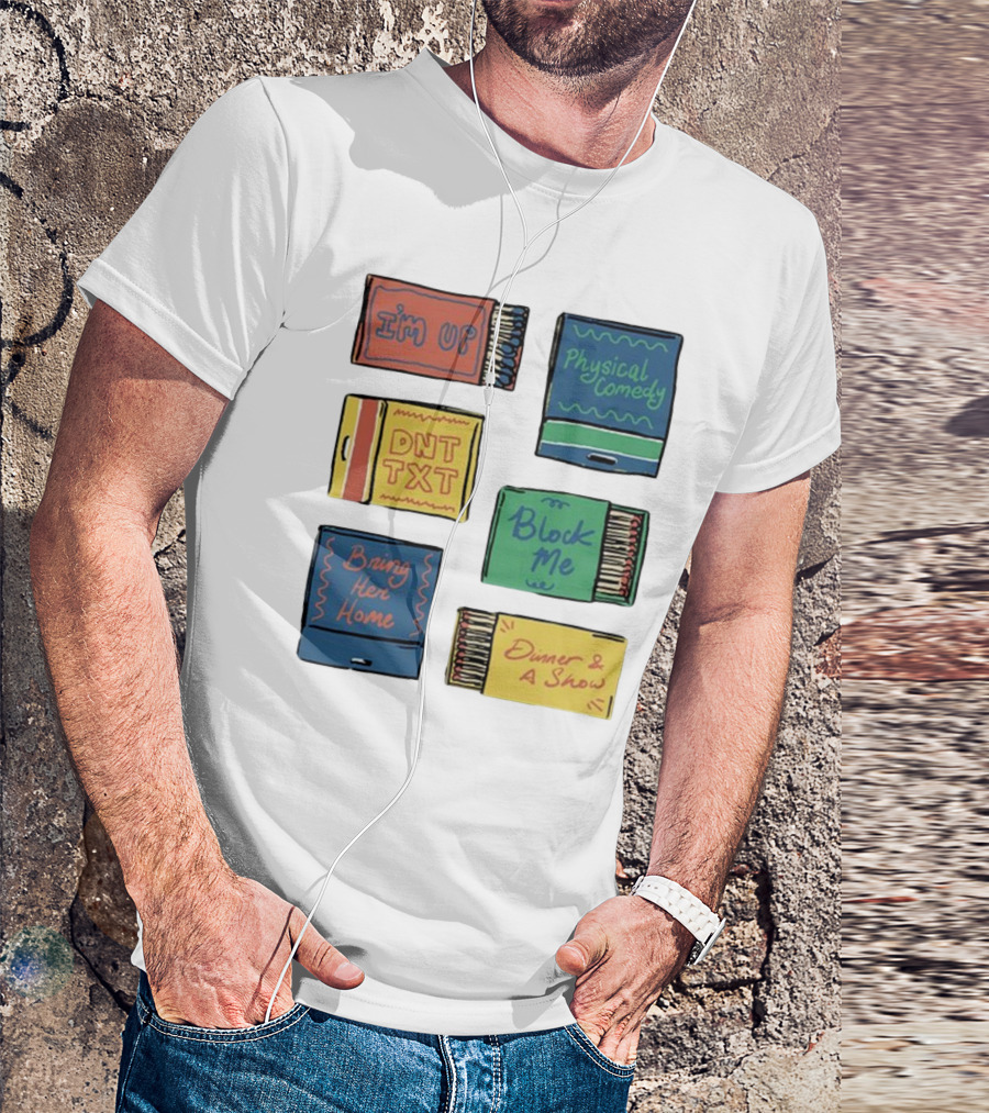 I'm Up Physical Comedy DNT TXT Block Me Bring Her Home Dinner And A Show T-Shirt