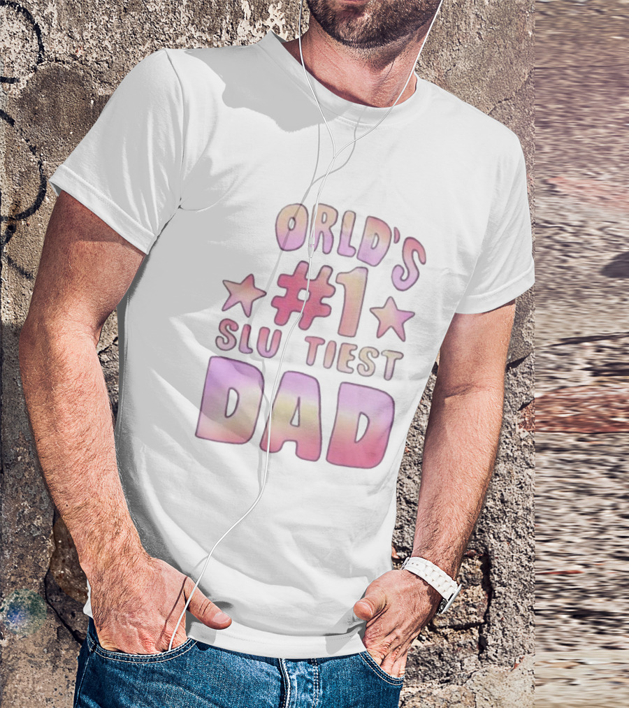 Teen Hearts World's #1 Sluttiest Dad Stars #1 Dad T-Shirt