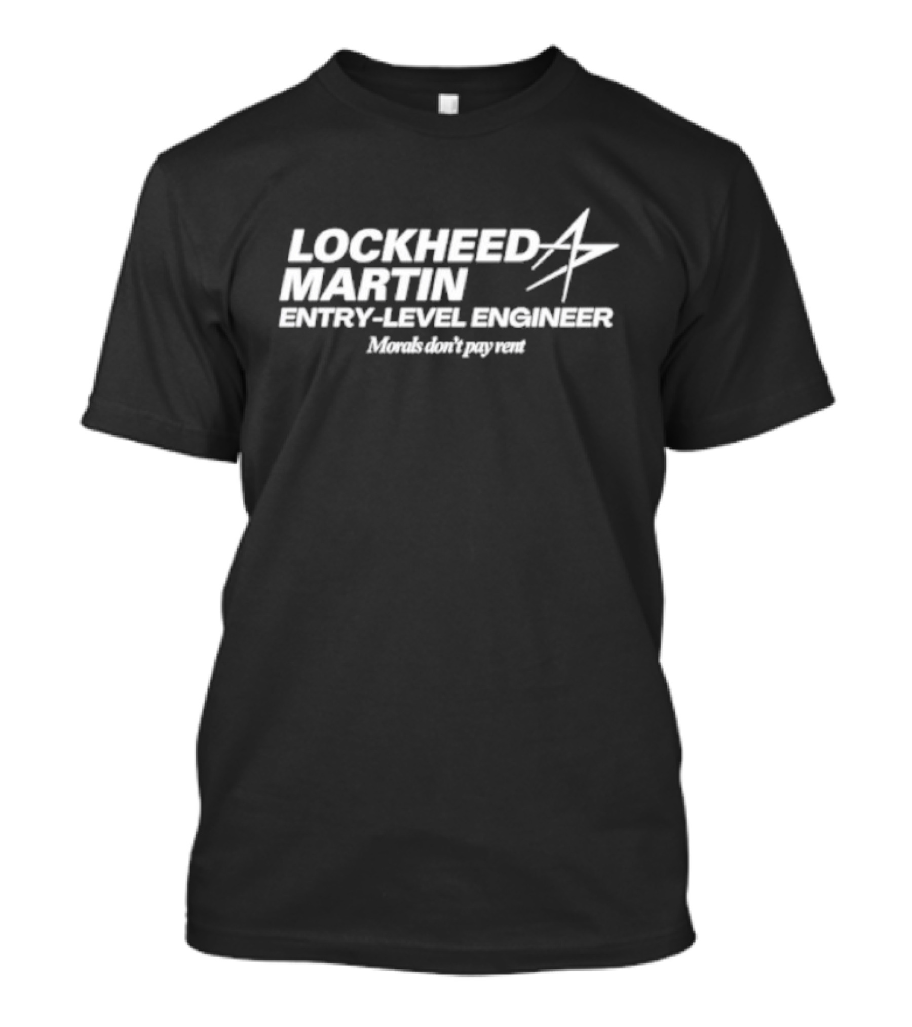 Lockheed Martin Entry-Level Engineer Morals Don’t Pay Rent T-Shirt