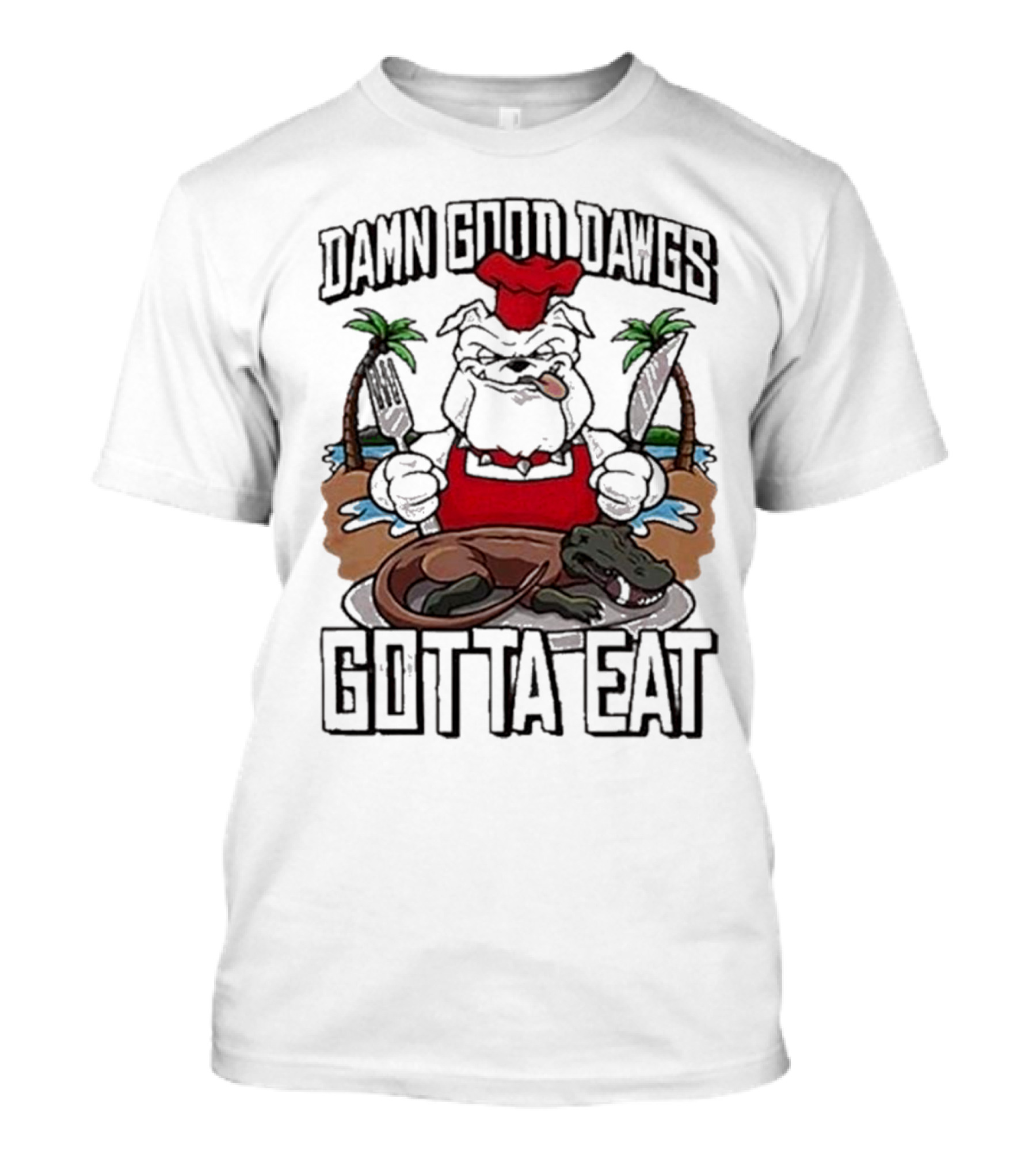 Damn Good Dawgs Chef Gotta Eat Bulldog With BBQ Dinner T-Shirt