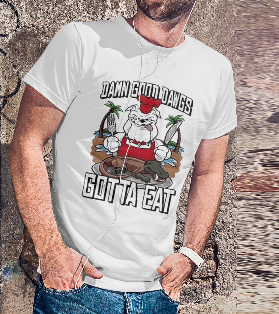 Damn Good Dawgs Chef Gotta Eat Bulldog With BBQ Dinner T-Shirt