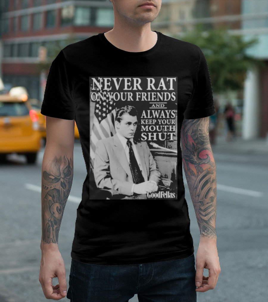 Never Rat On Your Friends Always Keep Your Mouth Shut Goodfellas T-Shirt