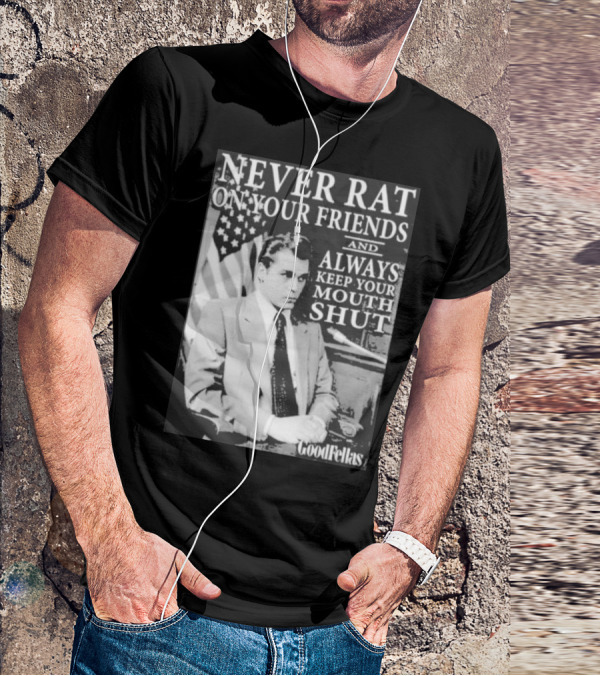 Never Rat On Your Friends Always Keep Your Mouth Shut Goodfellas T-Shirt