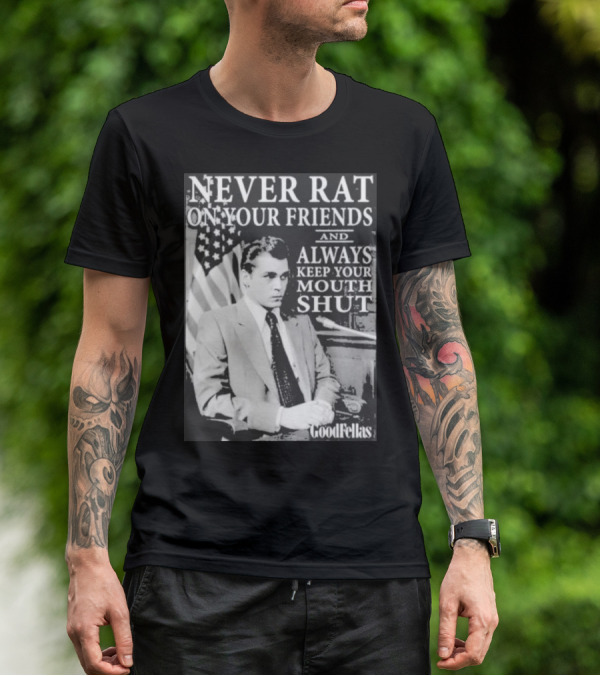 Never Rat On Your Friends Always Keep Your Mouth Shut Goodfellas T-Shirt