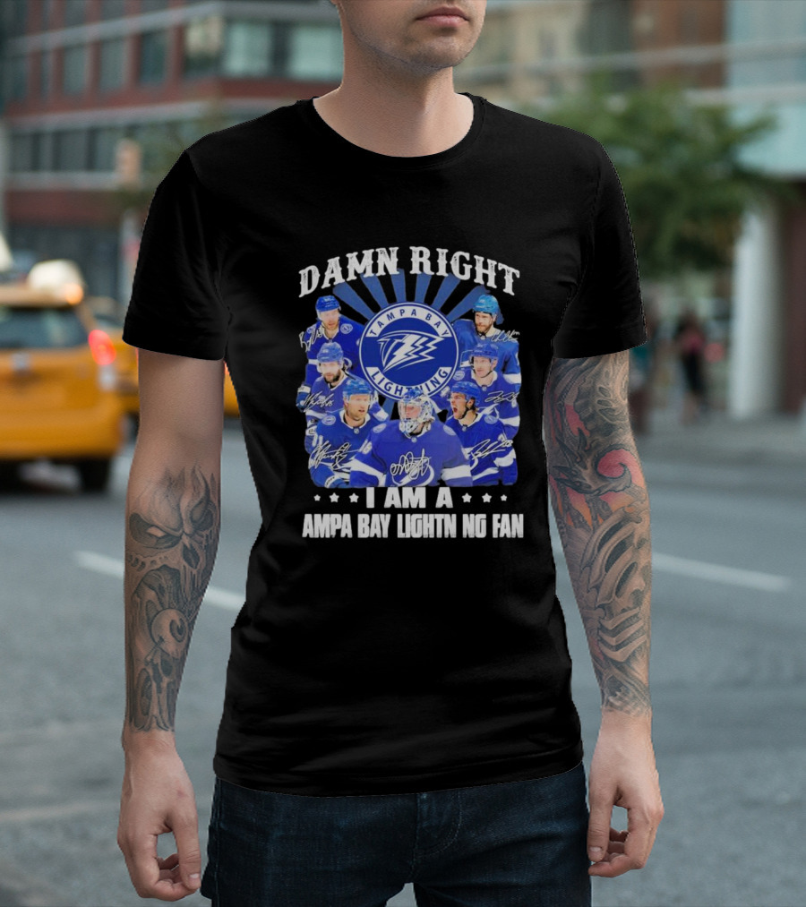 DAMN RIGHT I AM A TAMPA BAY LIGHTNING FAN TAMPA BAY LIGHTNING PLAYERS T-Shirt