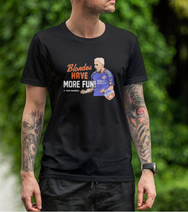 Blondes Have More Fun Alvaro Barreal FC Cincinnati Mercy Health T-Shirt