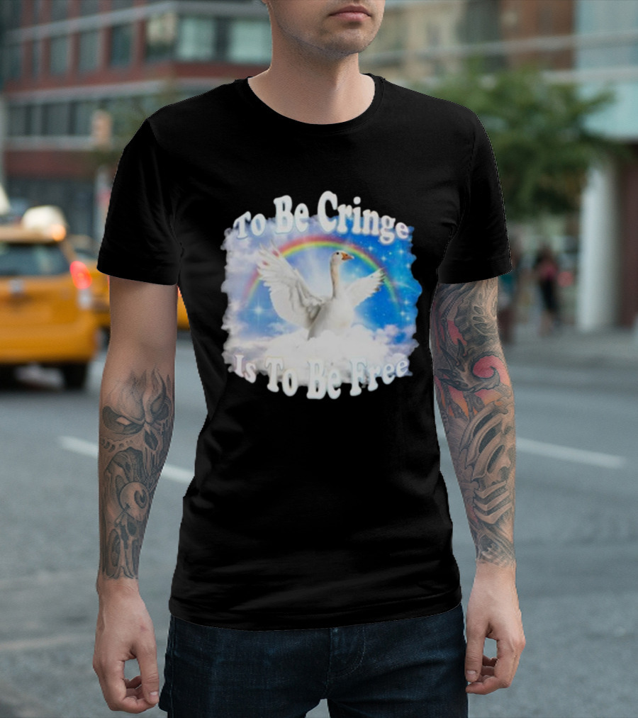 To Be Cringe Is To Be Free Goose Rainbow Clouds T-Shirt