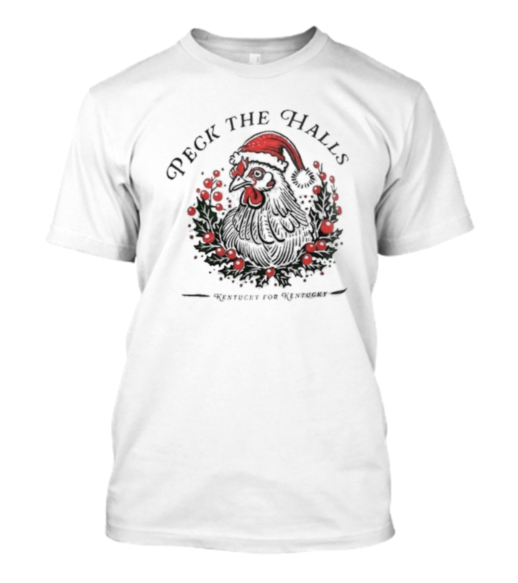 Peck The Halls Christmas Chicken Wreath Kentucky For Kentucky T-Shirt