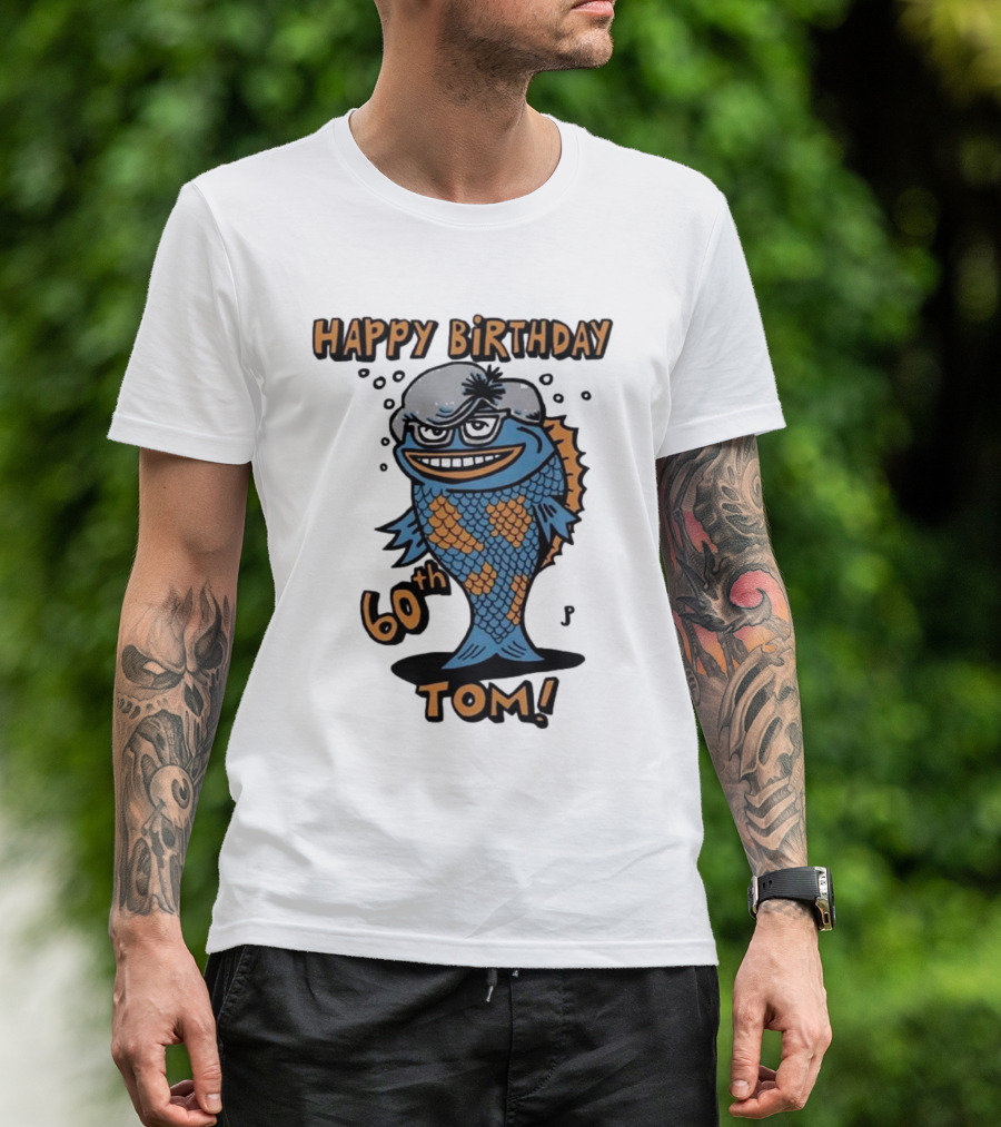 Happy Birthday 60th Tom Fish Character T-Shirt