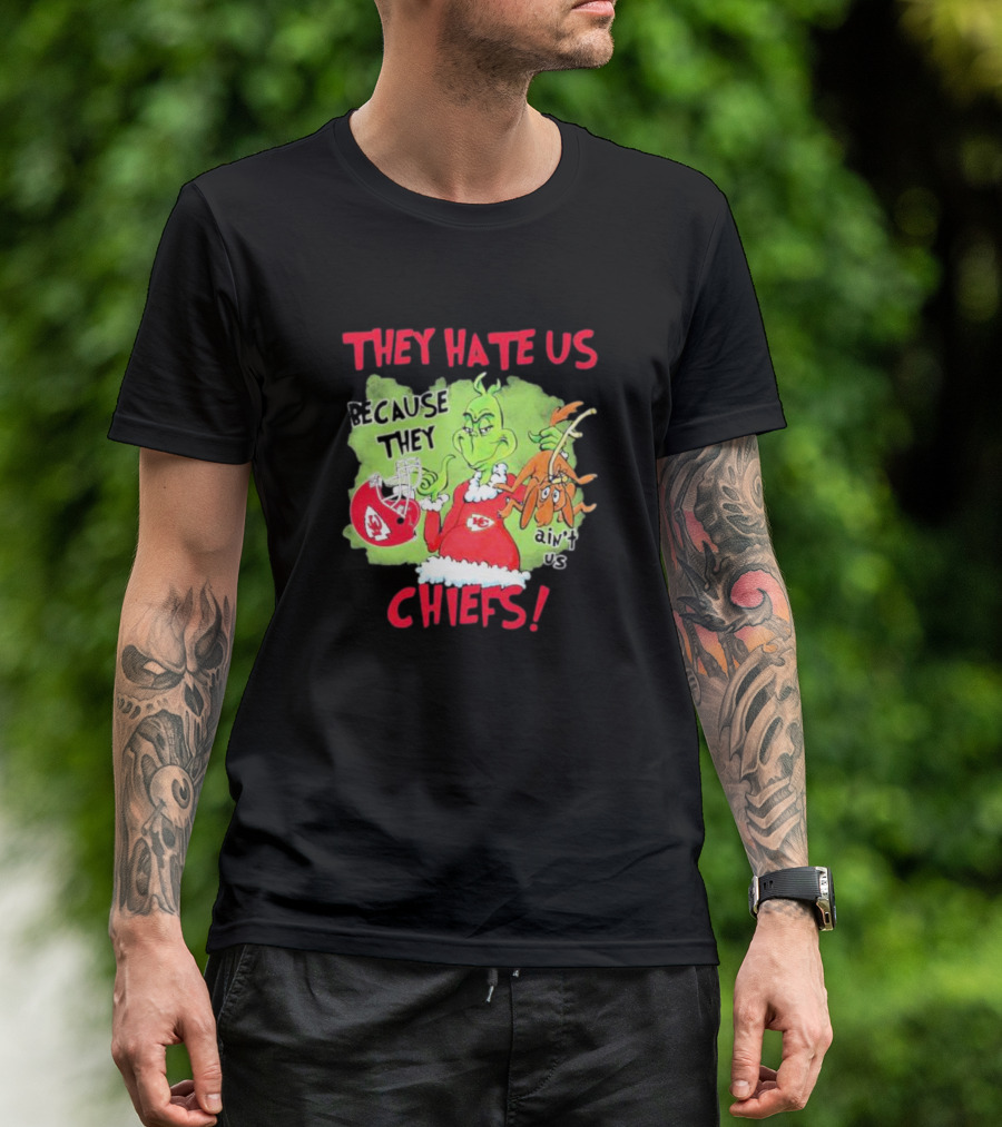 They Hate Us Because They Ain’t Us Grinch Kansas City Chiefs T-Shirt