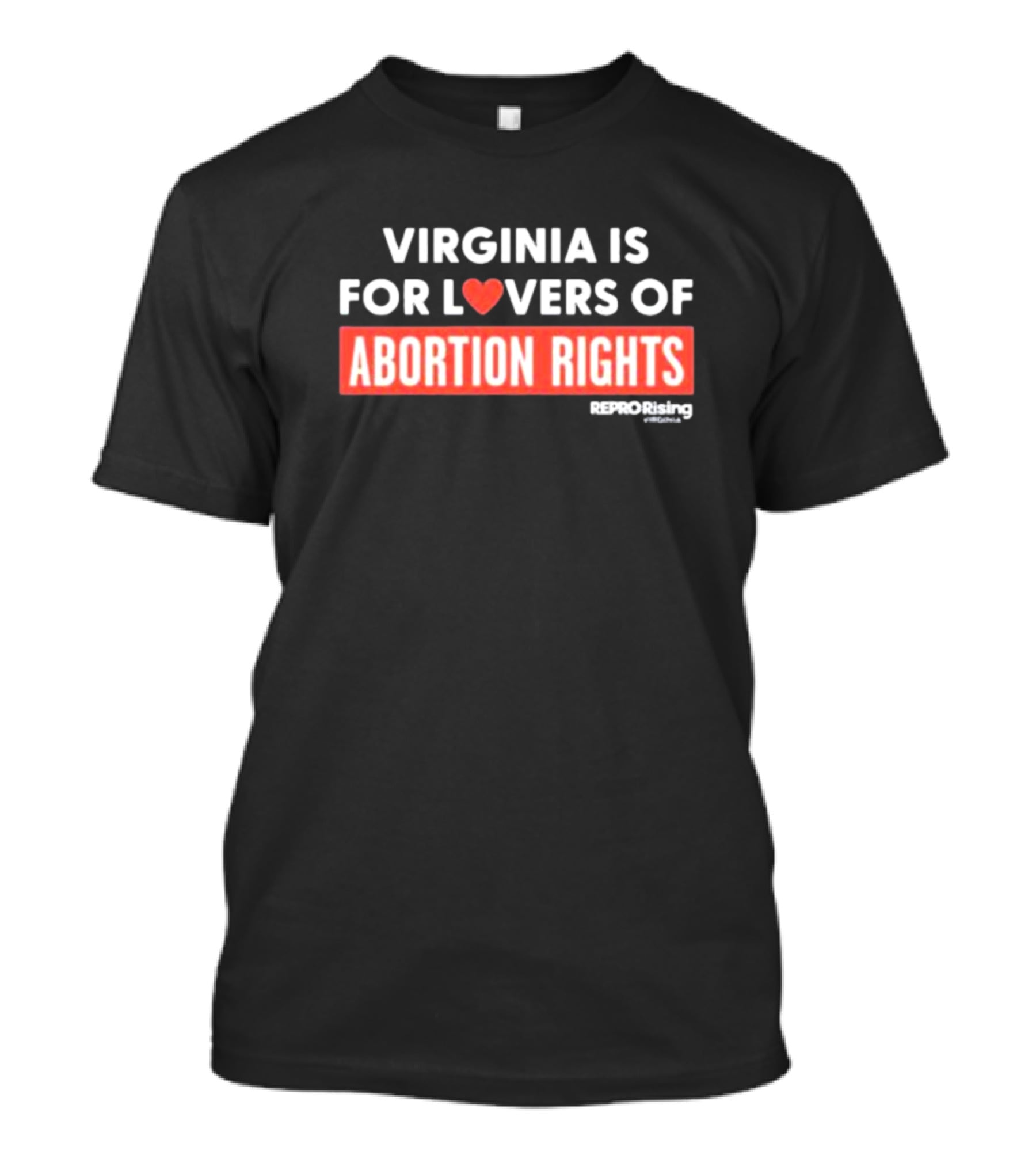 VIRGINIA IS FOR LOVERS OF ABORTION RIGHTS REPRORising T-Shirt