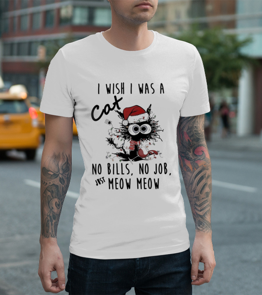 I Wish I Was A Cat No Bills No Job Just Meow Meow Santa Hat Christmas Lights T-Shirt
