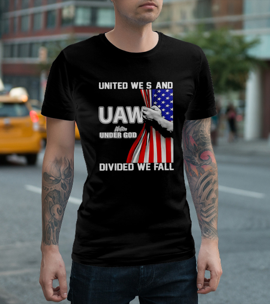 UAW United We Stand Under God Divided We Fall Nation Flag T-Shirt
