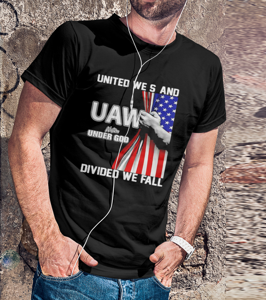 UAW United We Stand Under God Divided We Fall Nation Flag T-Shirt
