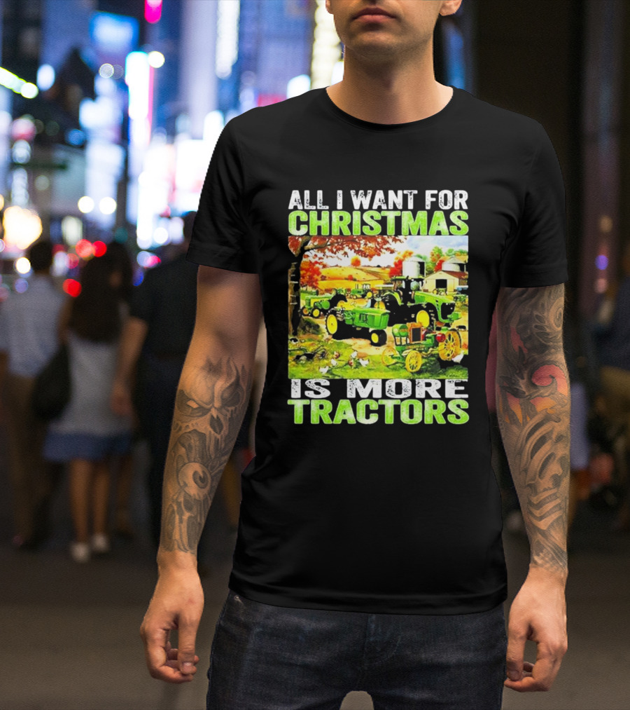 All I Want For Christmas Is More Tractors Farm Scene T-Shirt