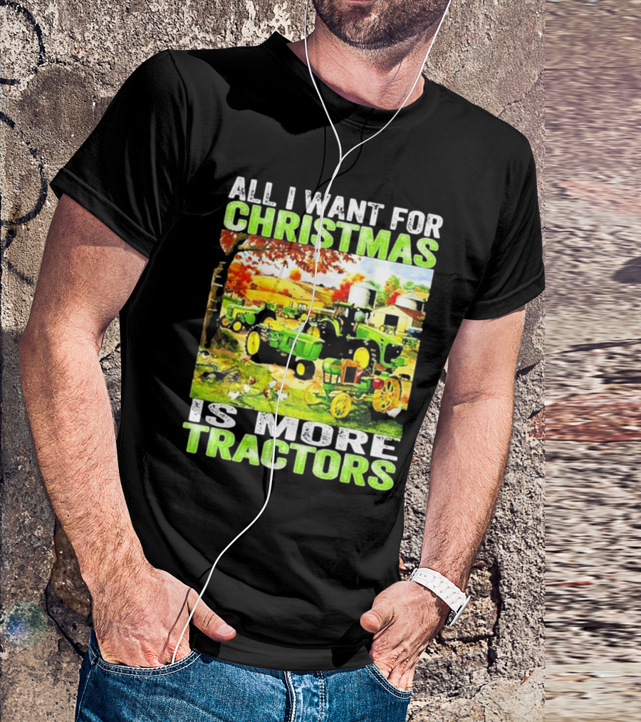 All I Want For Christmas Is More Tractors Farm Scene T-Shirt