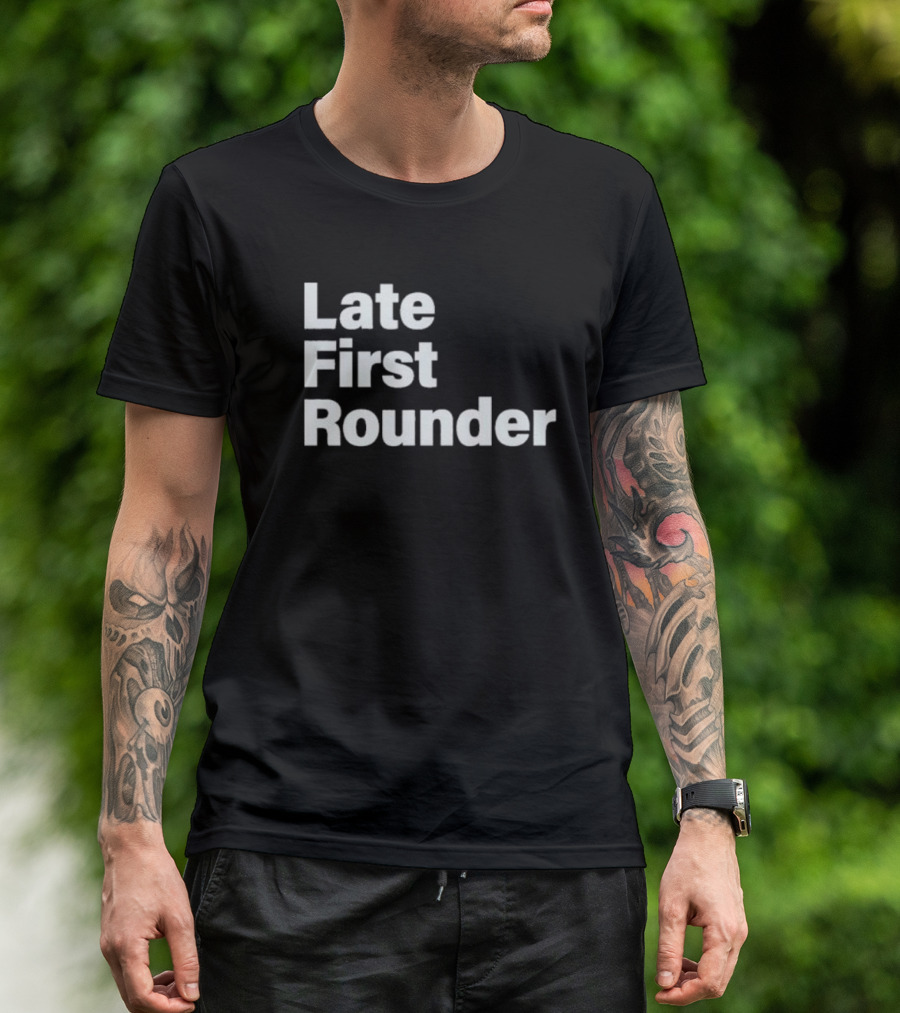 Late First Rounder Text T-Shirt