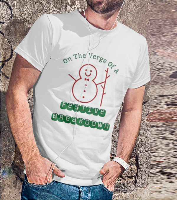 On The Verge Of A Festive Breakdown Snowman Image T-Shirt