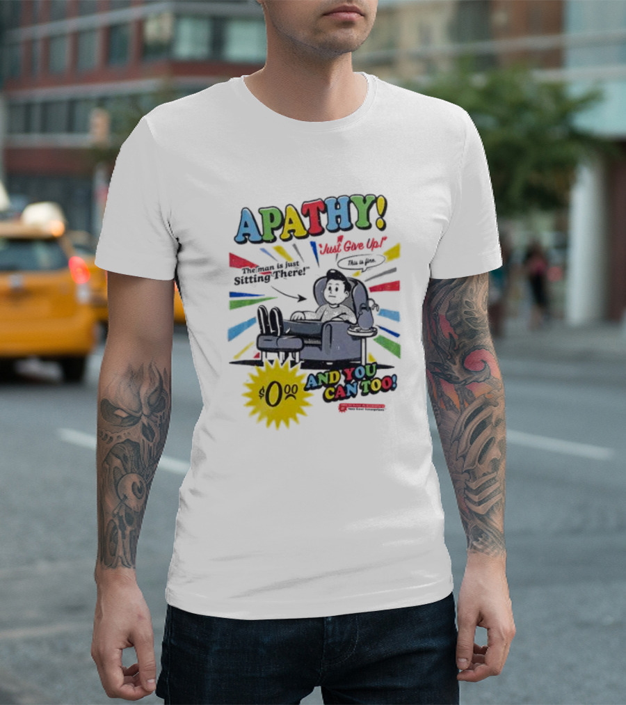 APATHY Just Give Up Blah Blah There $0.00 And You Can Too T-Shirt