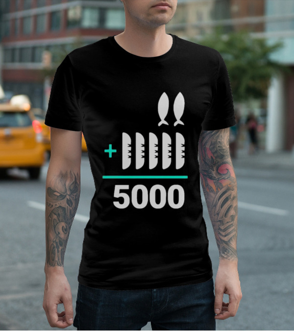 The Chosen Five Loaves Two Fish Plus 5000 T-Shirt