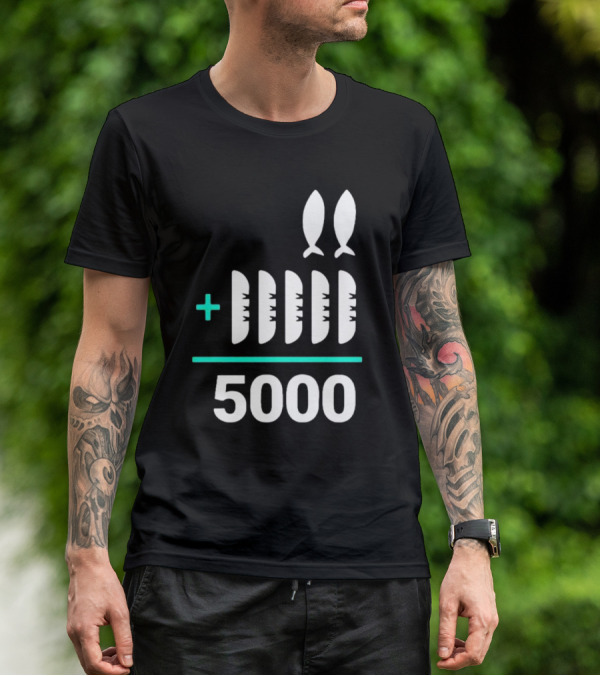 The Chosen Five Loaves Two Fish Plus 5000 T-Shirt