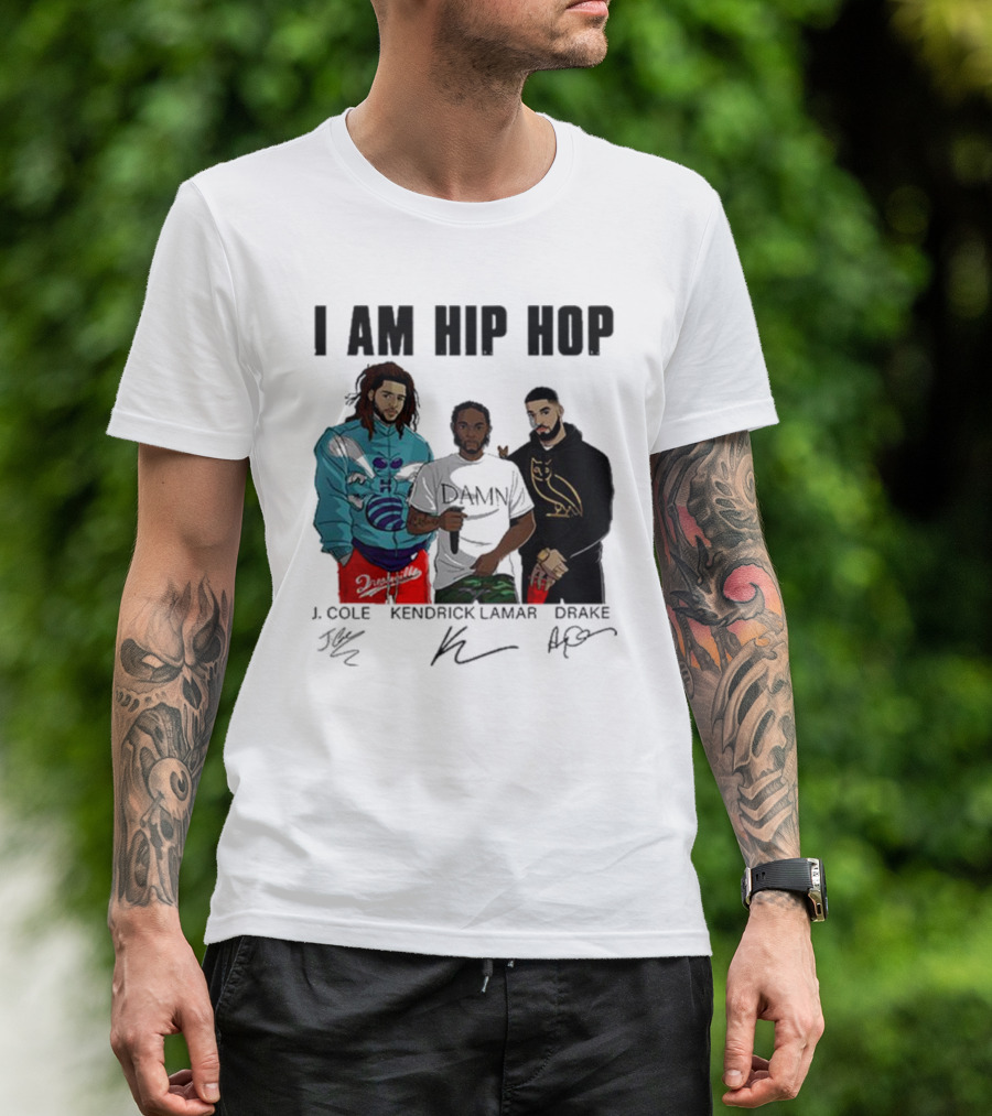 I Am Hip Hop J Cole Kendrick Lamar Drake Signatures T-Shirt