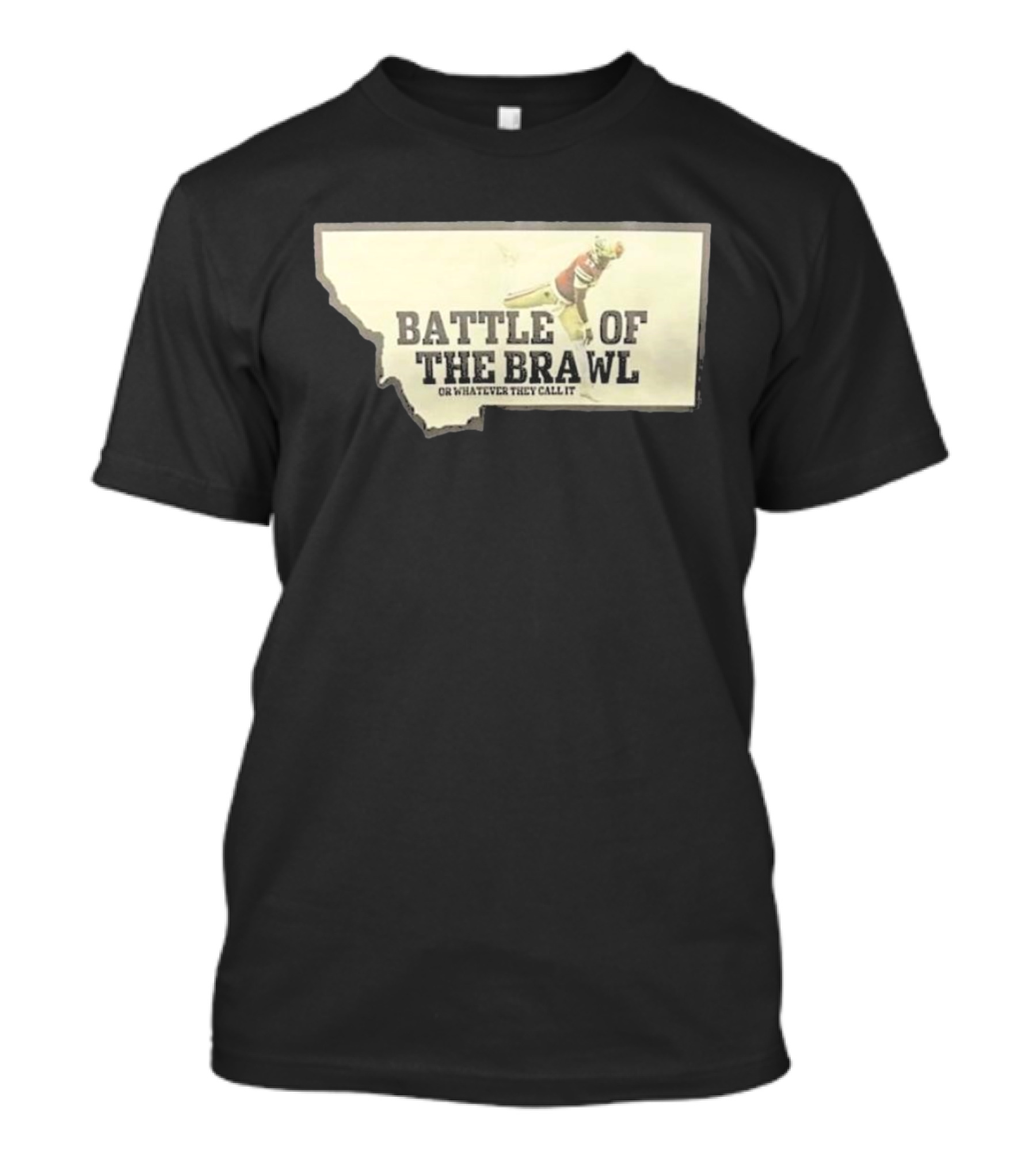 Battle Of The Brawl Or Whatever They Call It Montana Football Player T-Shirt