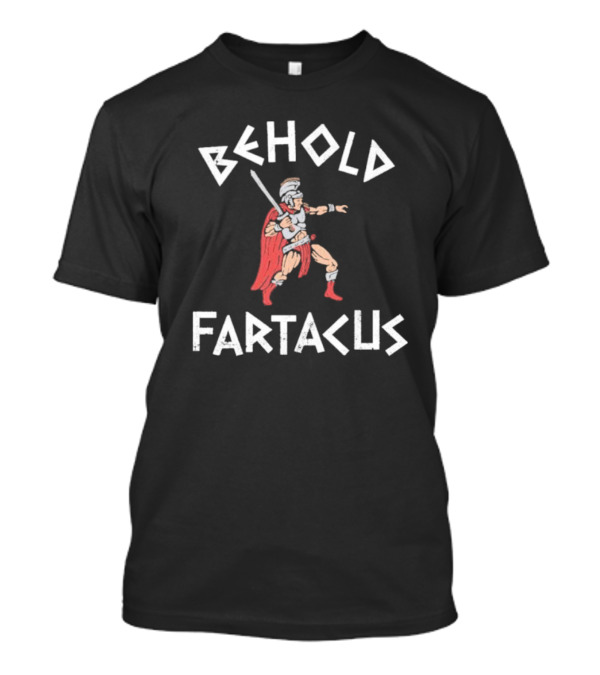 Behold Fartacus Roman Warrior With Sword And Red Cape T-Shirt