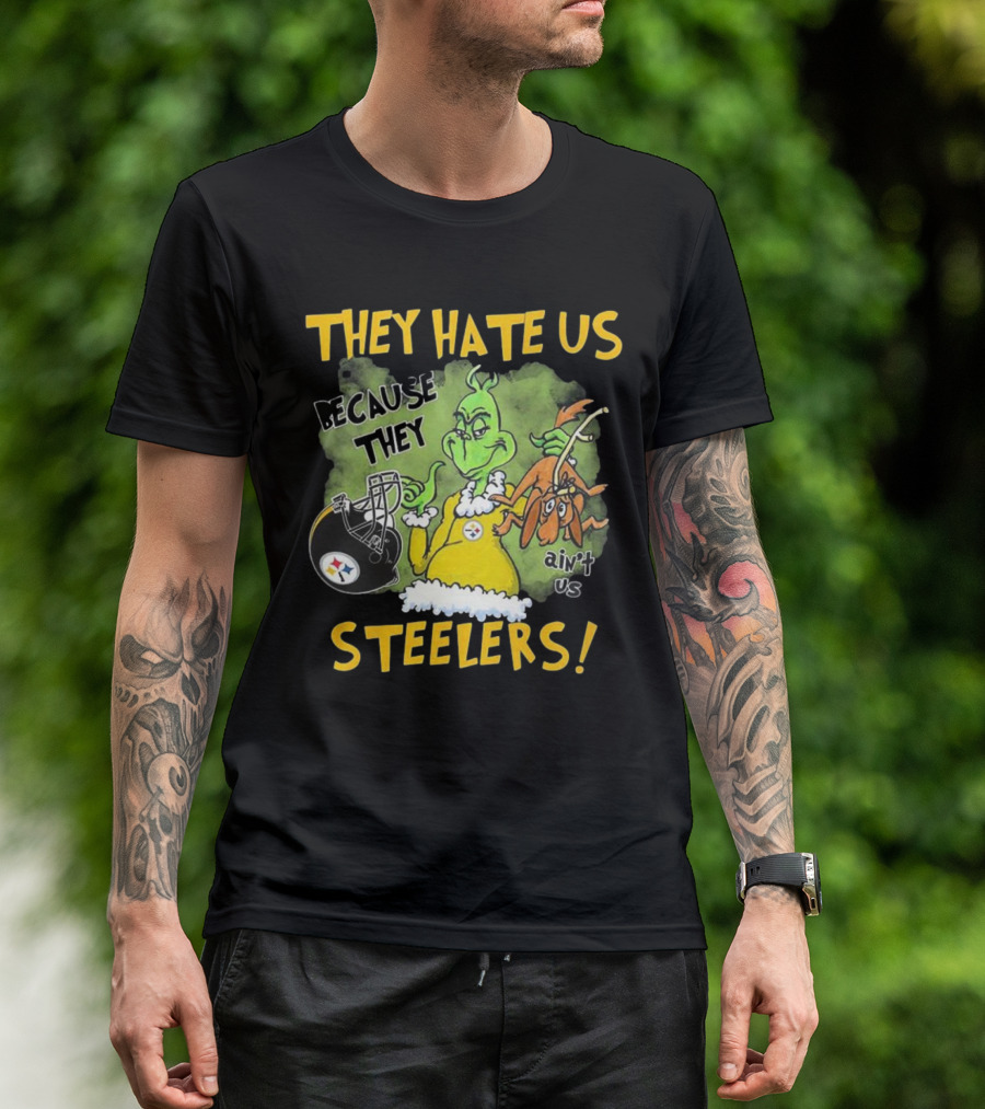They Hate Us Because They Ain’t Us Steelers Grinch Football Rivalry Humor T-Shirt