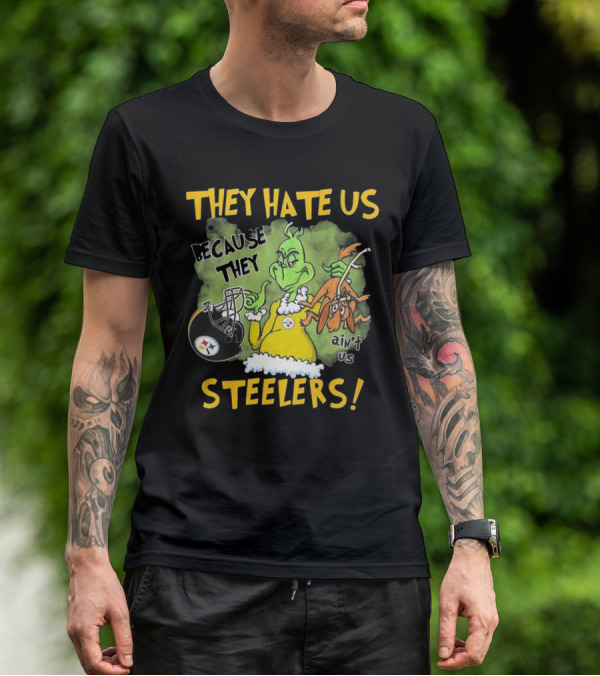 They Hate Us Because They Ain’t Us Steelers Grinch Football Rivalry Humor T-Shirt