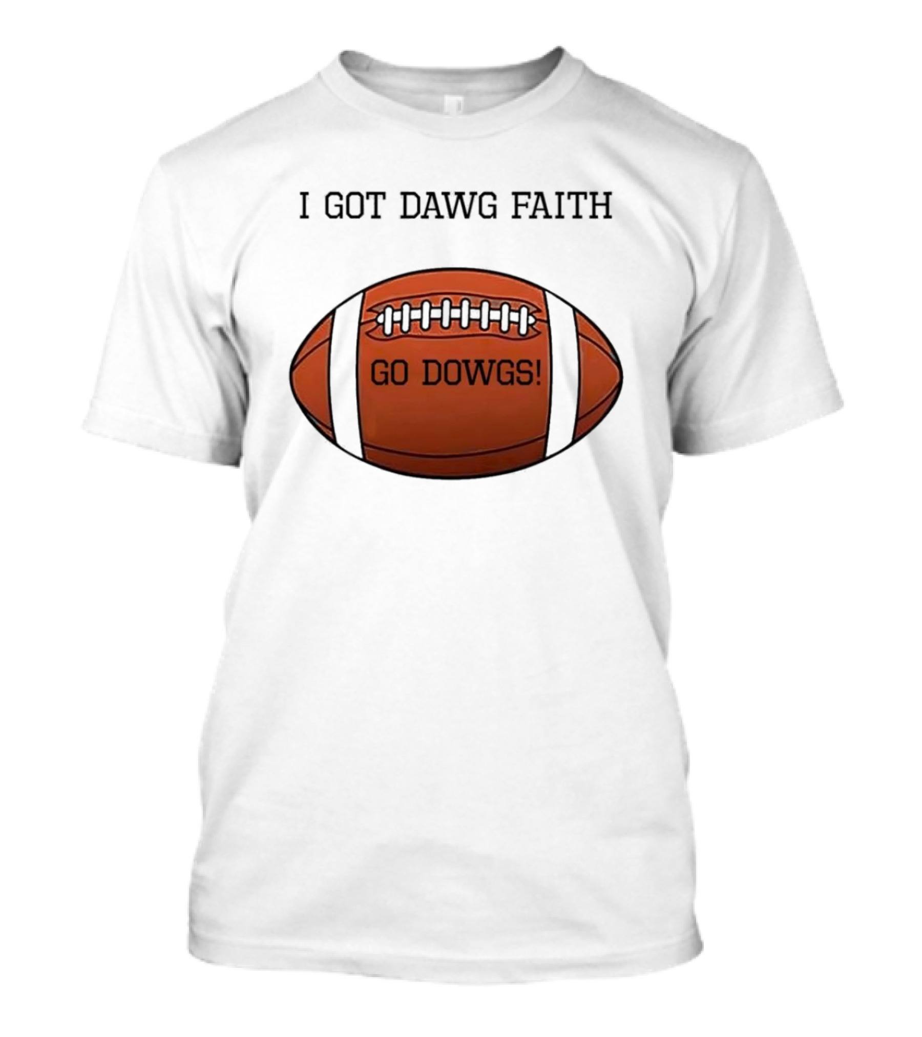 I Got Dawg Faith Go Dawgs Football Fan Spirit T-Shirt