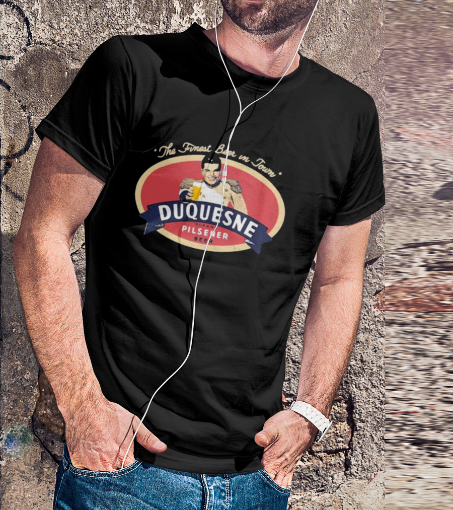 The Finest Beer In Town Duquesne Ourane Pilsener Beer T-Shirt