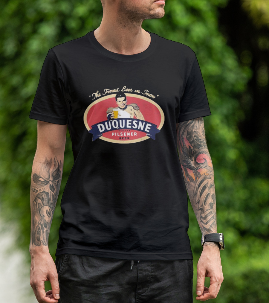 The Finest Beer In Town Duquesne Ourane Pilsener Beer T-Shirt