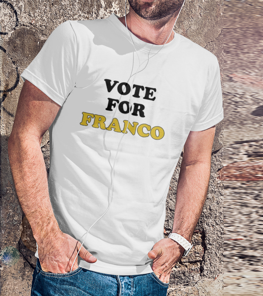 Vote For Franco T-Shirt