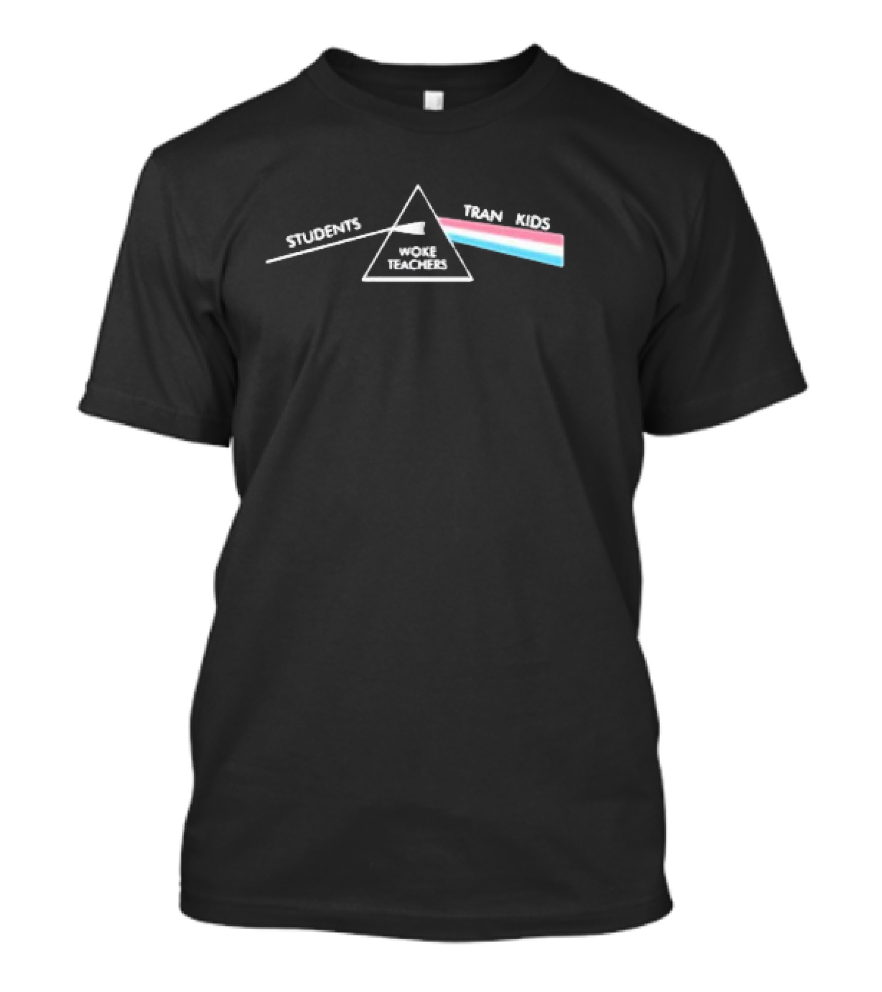 Students Woke Teachers Tran Kids Dark Side Of The Rainbow T-Shirt