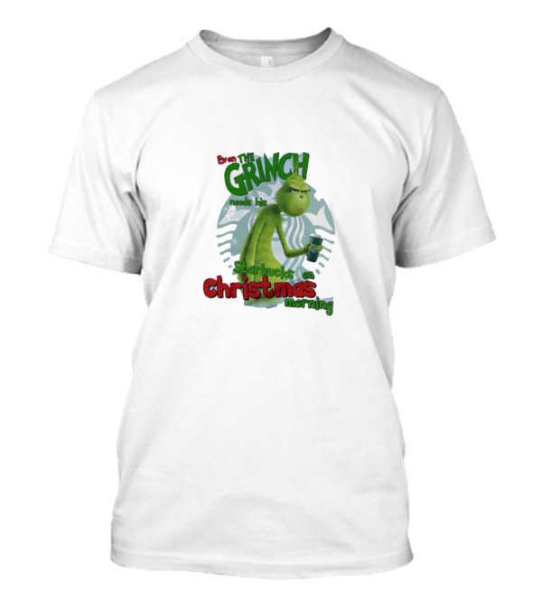Grinch Needs Starbucks On Christmas Morning T-Shirt