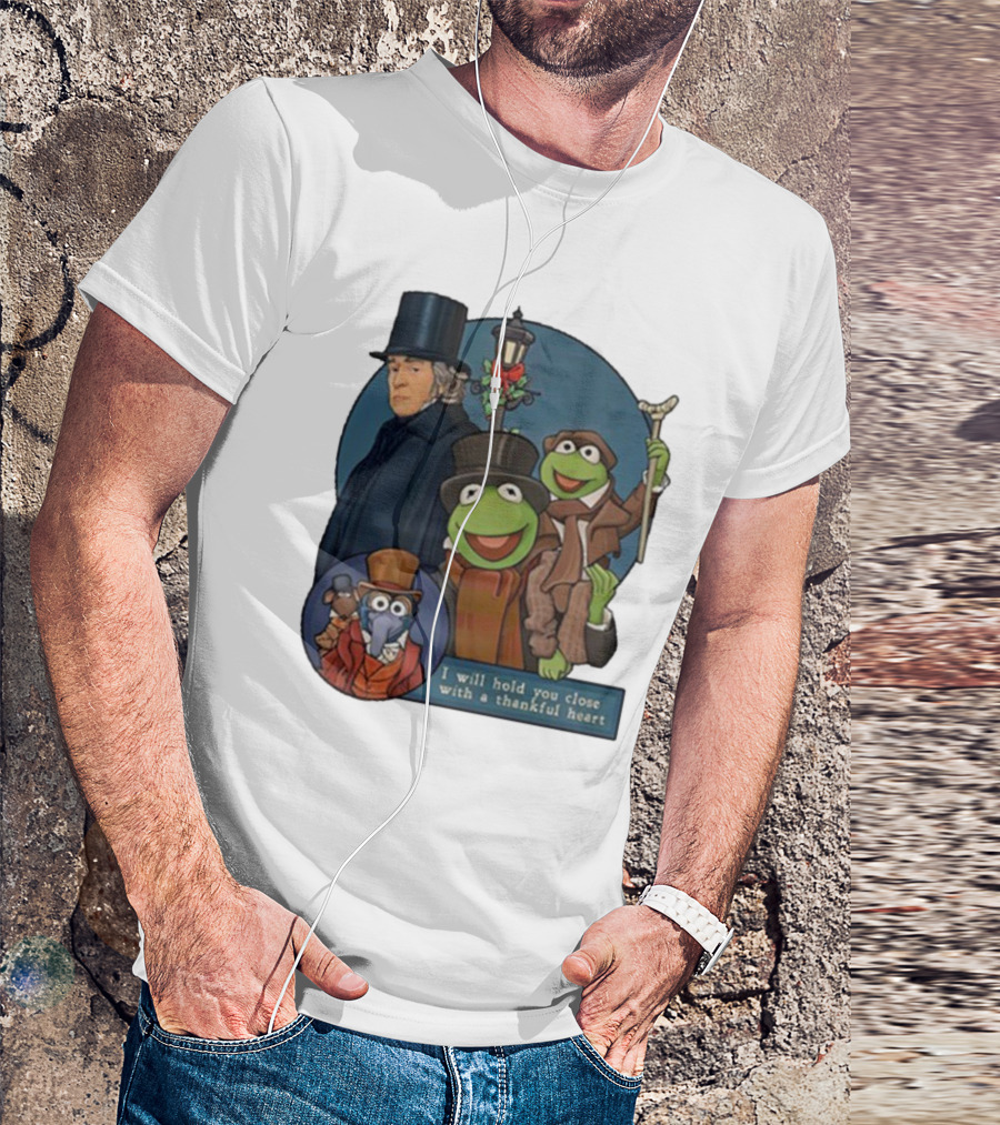 I Will Hold You Close With A Thankful Heart Muppets Christmas Carol Scrooge Kermit Gonzo T-Shirt