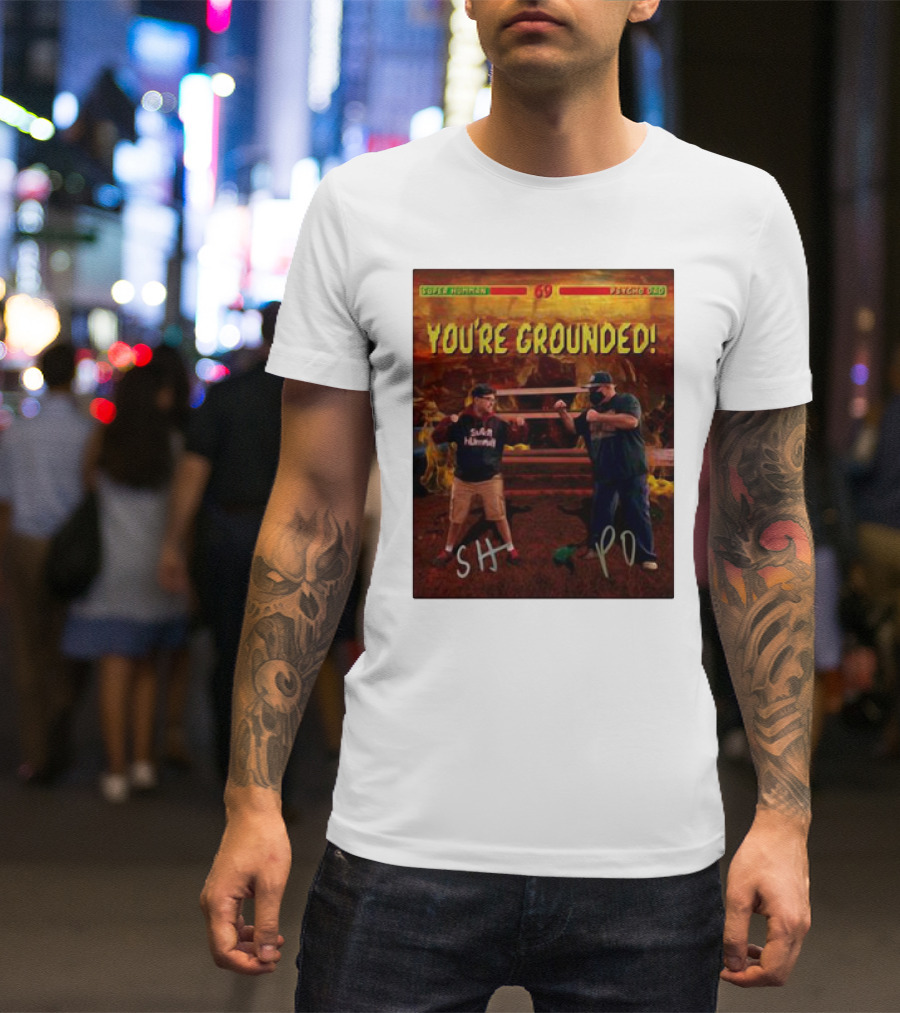 Super Humman SH Vs Psycho Dad PD You’re Grounded 69 T-Shirt