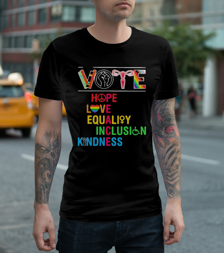VOTE Peace Hope Love Equality Inclusion Kindness Fist Peace Symbol Heart Disability Rainbow T-Shirt