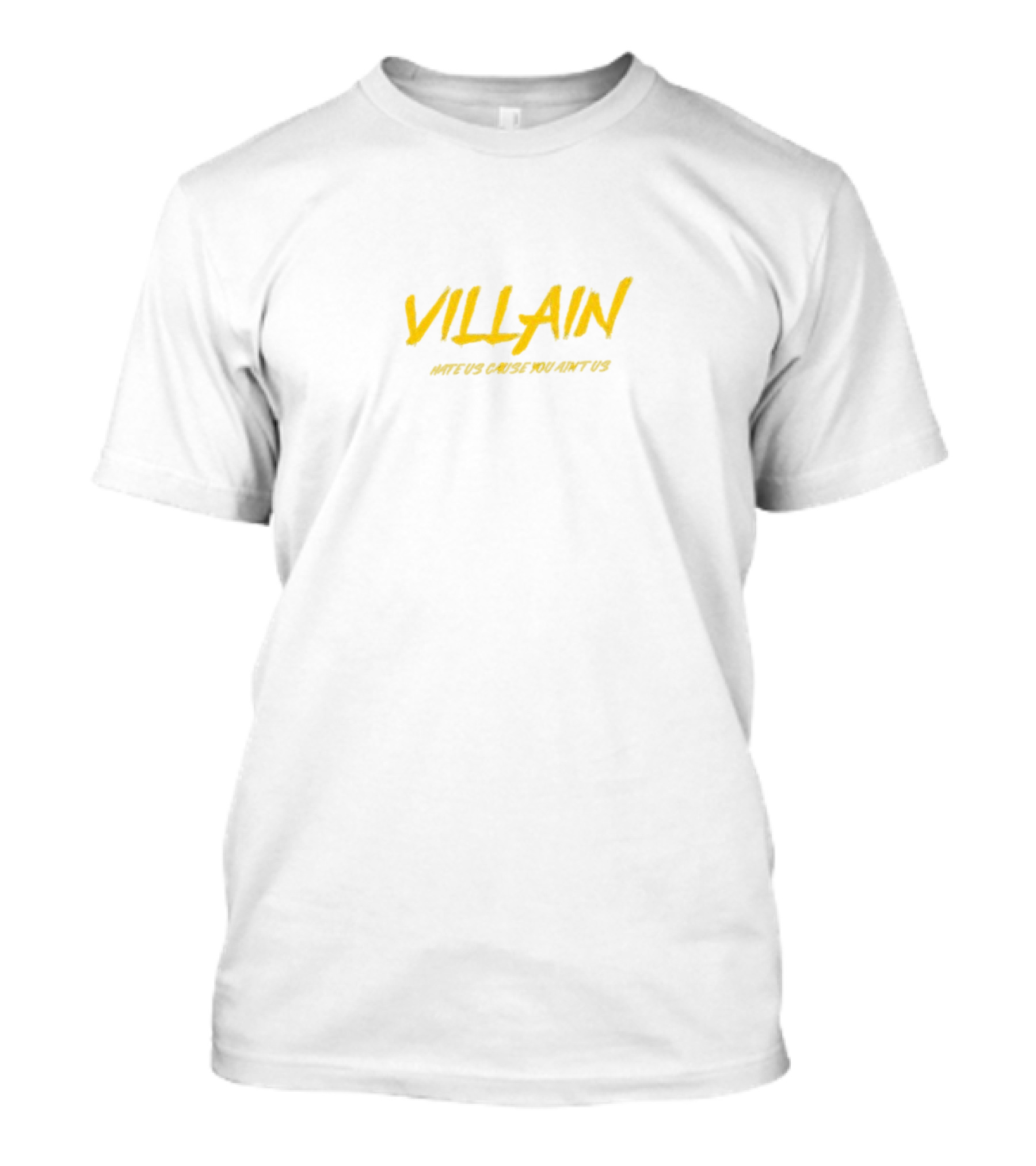 VILLAIN Hate Us Cause You Ain’t Us Minimalist T-Shirt