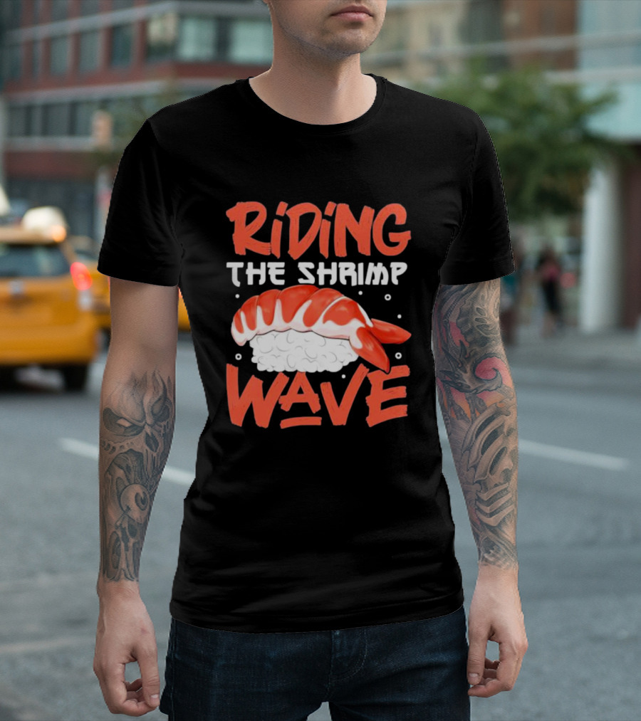 Riding The Shrimp Wave Sushi T-Shirt