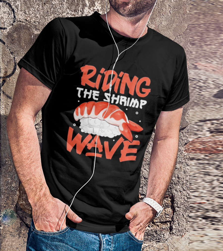 Riding The Shrimp Wave Sushi T-Shirt