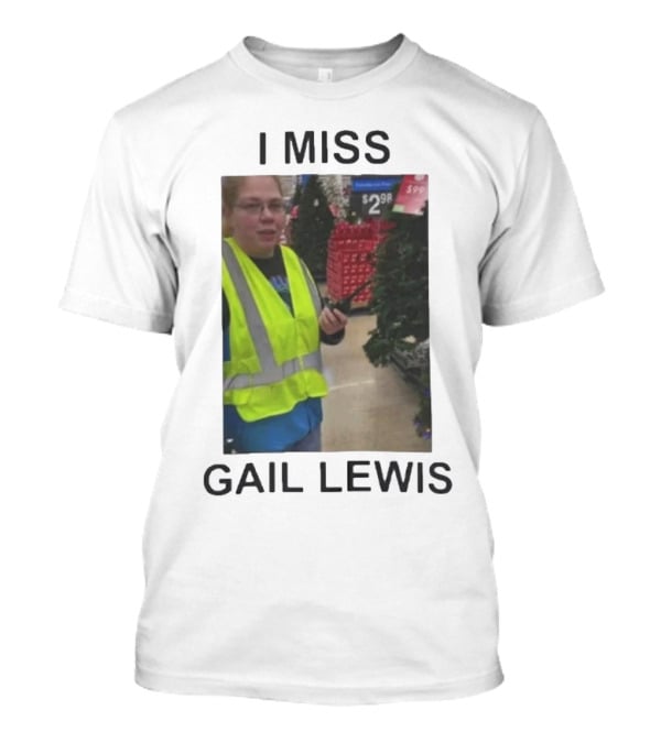 I Miss Gail Lewis Signing Out Goodbye Meme - Funny Product Gail Lewis Iconic Reference T-Shirt